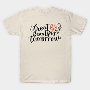 Great Big Beautiful Tomorrow T-Shirt